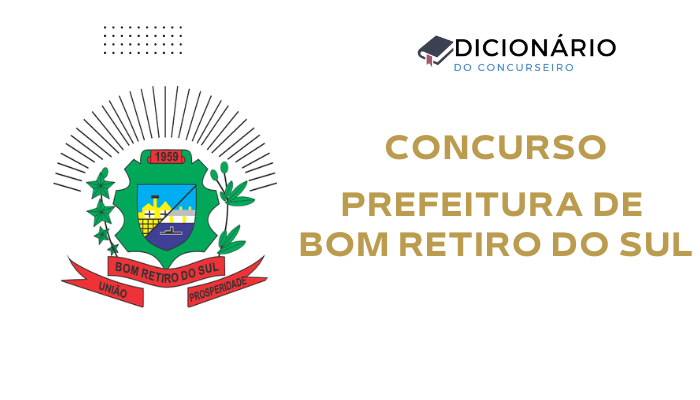 Concurso Prefeitura Bom Retiro do Sul/RS 2025: Inscrições, Cargos e Salários