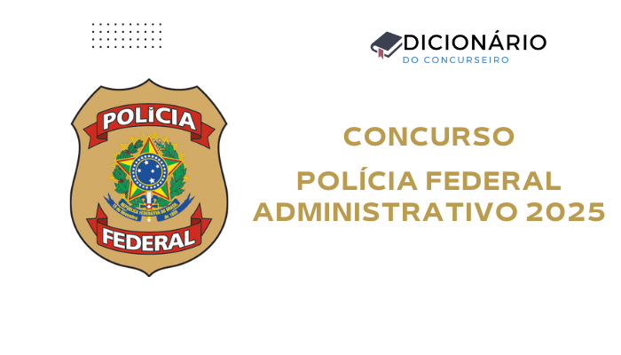 Concurso Polícia Federal Administrativo 2025: Edital Aberto!