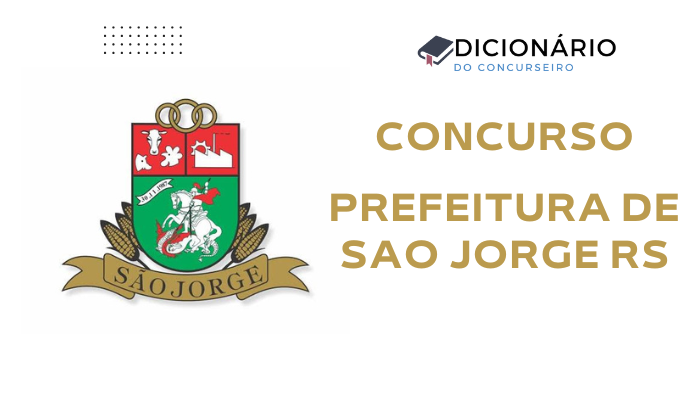 Concurso Prefeitura de São Jorge RS – Edital Publicado