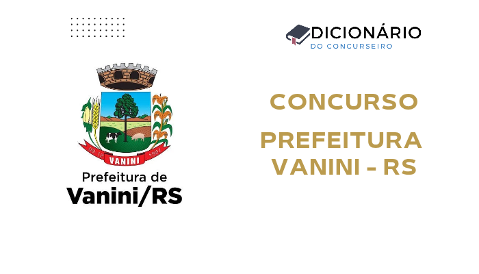 Concurso Prefeitura de Vanini/RS 2025: Vagas, Salários e Etapas