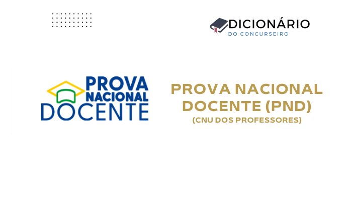 Prova Nacional Docente (PND) 2025: “CNU dos Professores”