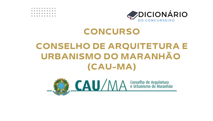Concurso CAU-MA 2025: Edital Publicado com Vagas para Níveis Médio, Técnico e Superior