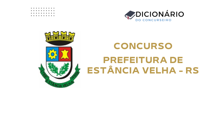 Concurso Prefeitura de Estância Velha/RS: Edital publicado