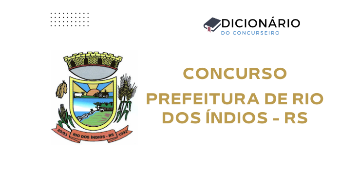 Concurso Prefeitura de Rio dos Índios (RS) 2025: Edital Publicado