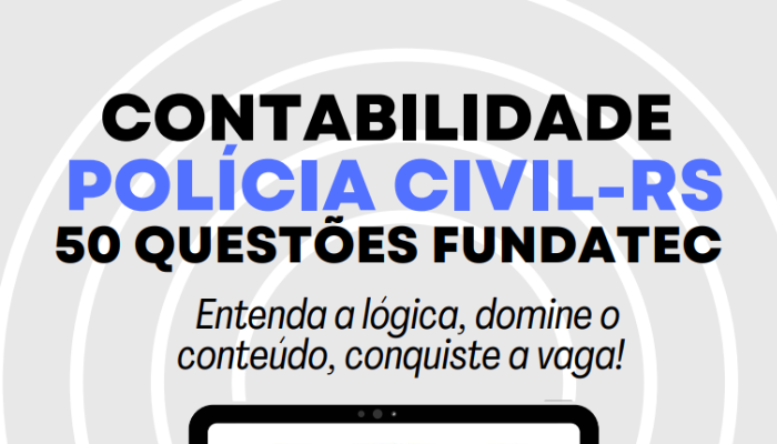 Concurso PC-RS 2025 | Fundatec | Pratique Contabilidade com 50 Questões Comentadas