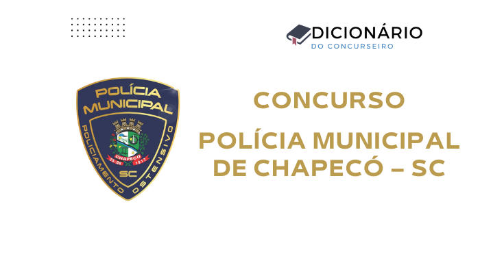 Concurso Polícia Municipal de Chapecó 2025: Edital, Vagas e Inscrições