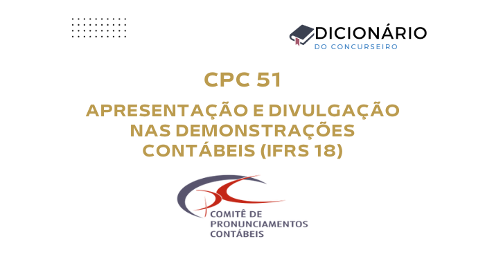 CPC 51: Apresentação e Divulgação nas Demonstrações Contábeis (IFRS 18)