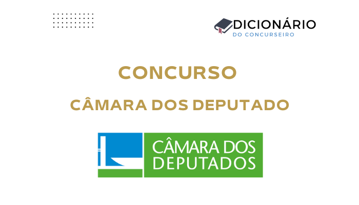 Concurso Câmara dos Deputados 2025: cargos, vagas, salários e regras do edital
